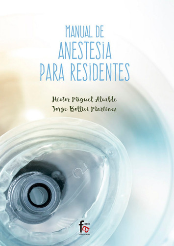 Manual De Anestesia Para Residentes, De Miguel Alcalde, Hector. Editorial Formación Alcalá, S.l., Tapa Blanda En Español