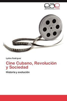 Libro Cine Cubano, Revolucion Y Sociedad - Rodriguez Lydice