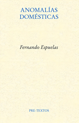 Anomalias Domesticas, De Espuelas, Fernando. Editorial Pre-textos, Tapa Blanda En Español