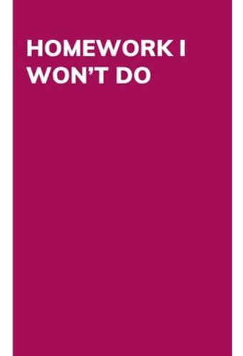 Libro: Homework I Wont Do: Funny Office Notebook, Coworker 