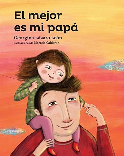 El Mejor Es Mi Papa (serie Amarilla), De Georgina Lazaro Leon. Editorial Santillana Usa, Tapa Blanda En Español, 2016