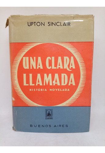 Una Clara Llamada - Upton Sinclair - Ed. Claridad - Usado 