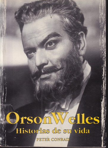 Orson Welles Historias De Su Vida Peter Conrad 