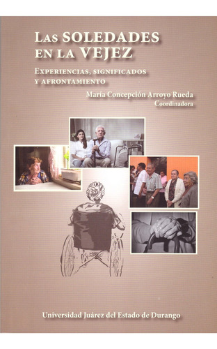 Las Soledades En La Vejez, De María Cepción Arroyo Rueda. Editorial Ujed, Tapa Blanda, Edición 2021 En Español