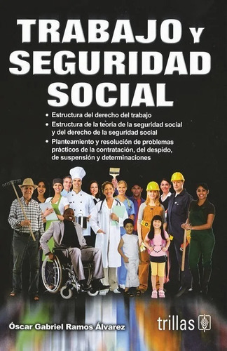 Trabajo Y Seguridad Social, De Ramos Alvarez, Oscar Gabriel., Vol. 4. Editorial Trillas, Tapa Blanda En Español, 2015