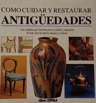 Comprar Cómo Cuidar Y Restaurar Antigüedades Libros Cúpula