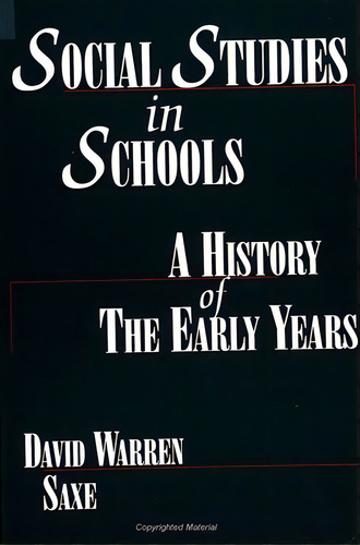 Social Studies In Schools: A History Of The Early Years, De Saxe, David Warren. Editorial St Univ Of New York Pr, Tapa Blanda En Inglés