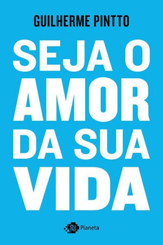 Seja O Amor Da Sua Vida