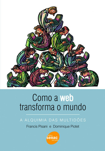 Como a web transforma o mundo, de Pisani, Francis. Editora Serviço Nacional de Aprendizagem Comercial, capa mole em português, 2010