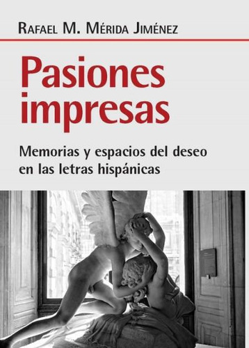 Libro Pasiones Impresas - Rafael M Merida Jimenez