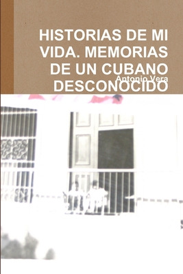 Libro Historias De Mi Vida. Memorias De Un Cubano Descono...