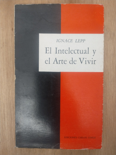 El Intelectual Y El Arte De Vivir - Ignace Lepp