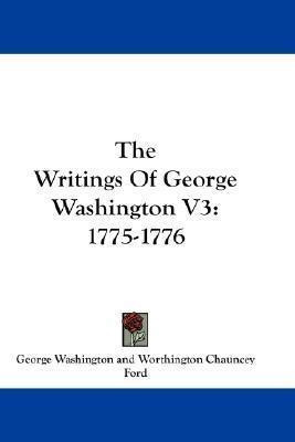 The Writings Of George Washington V3 : 1775-1776 - George...