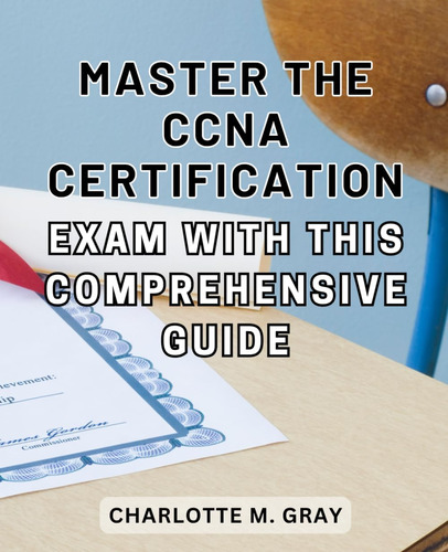 Libro: Master The Ccna Certification Exam With This Guide: