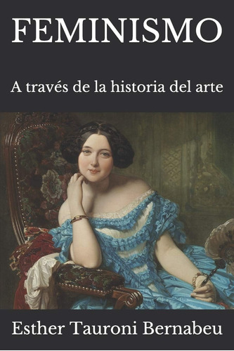 Libro: Feminismo: A Través Historia Del Arte (spanish