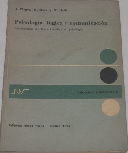 Psicología, Lógica Y Comunicación - Piaget Mays Beth N17