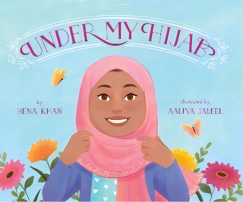 Under My Hijab, De Ms Hena Khan. Editorial Lee & Low Books, Tapa Dura En Inglés