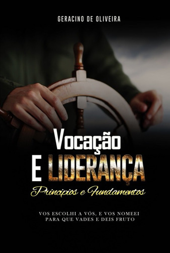 Vocação E Liderança: Princípios E Fundamentos, De Geracino De Oliveira. Série Não Aplicável, Vol. 1. Editora Clube De Autores, Capa Mole, Edição 1 Em Português, 2022