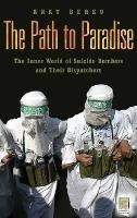 The Path To Paradise : The Inner World Of Suicide Bombers...