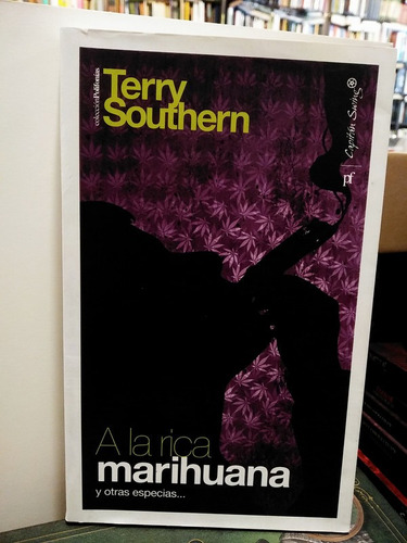 A La Rica Marihuana Y Otras Especias... - Terry Southern