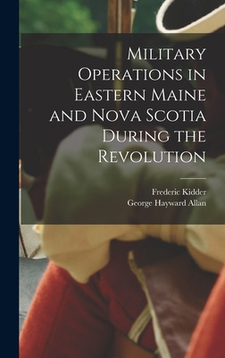 Libro Military Operations In Eastern Maine And Nova Scoti...