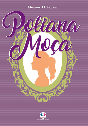 Poliana moça - LUXO, de Eleanor Hodgman Porter. Ciranda Cultural Editora E Distribuidora Ltda., capa dura em português, 2018