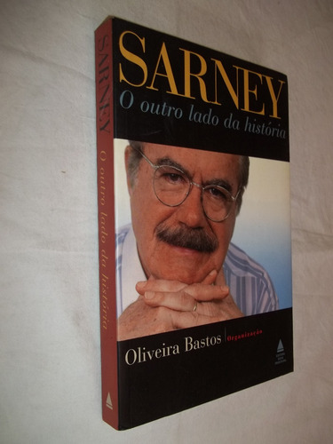 Livro - Sarney - O Outro Lado Da História - Oliveira Bastos