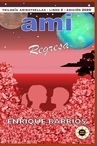 Ami Regresa Ami 2 (trilogia Amiestrellas), De Barrios, Enri. Editorial Independently Published, Tapa Blanda En Español, 2020