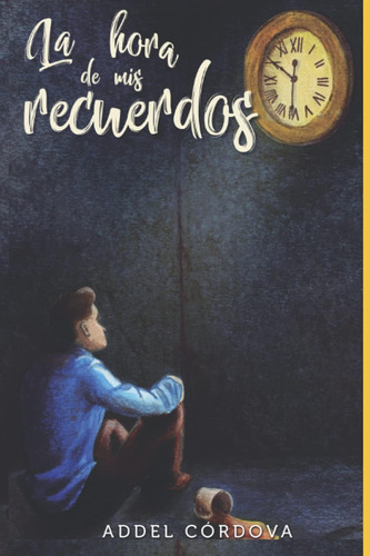 Libro: La Hora De Mis Recuerdos (spanish Edition)