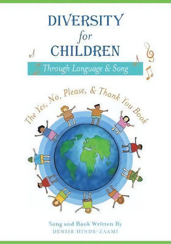 Diversity For Children Through Language And Song : The Yes, No, Please, And Thank - You Book, De Denise Hinds-zaami. Editorial Booksurge Publishing, Tapa Blanda En Inglés