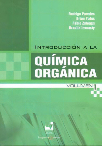 Introducción a la Química Orgánica. Vol.1: Introducción a la Química Orgánica. Vol.1, de Varios autores. Serie 9586708913, vol. 1. Editorial U. del Valle, tapa blanda, edición 2011 en español, 2011