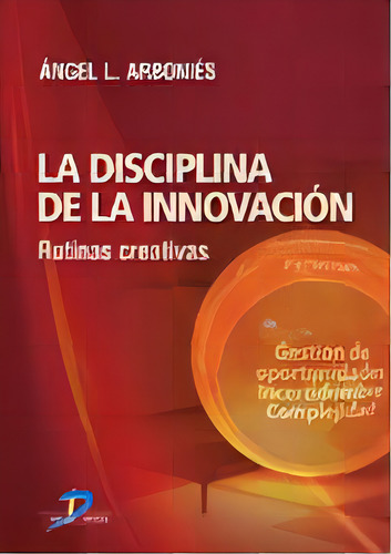 Disciplina De La Innovacion, La, De Angel L. Arbonies. Editorial Ediciones Diaz De Santos, S.a., Tapa Blanda En Español