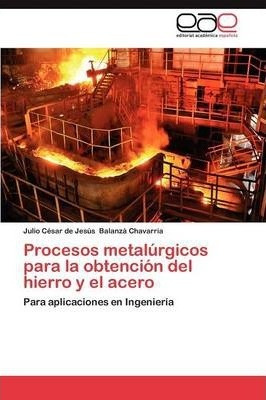 Procesos Metalurgicos Para La Obtencion Del Hierro Y El A...