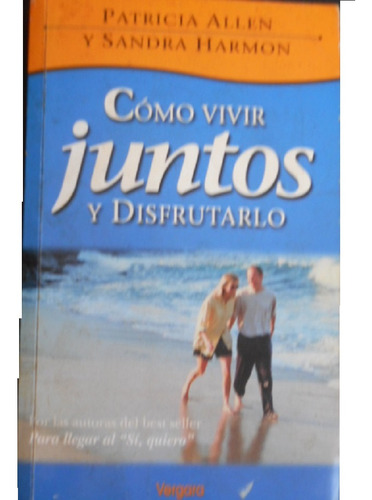 Cómo Vivir Juntos Y Disfrutando-patricia Allen Y Sandra Harm