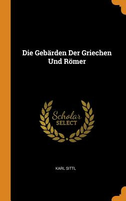 Libro Die Gebã¤rden Der Griechen Und Rã¶mer - Sittl, Karl