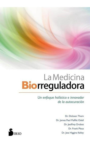 Medicina Biorreguladora, La - Un Enfoque Holistico E Innovad