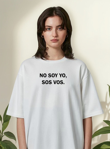 Remera No Soy Yo Sos Vos Frase Personalizada Algodón Unisex