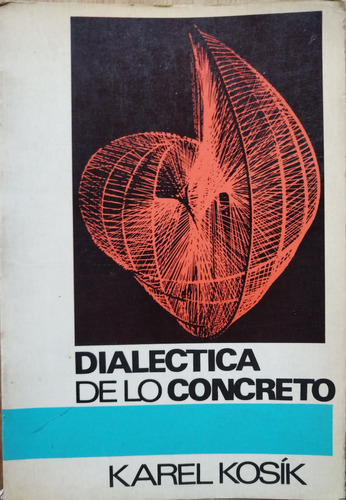 Dialéctica De Lo Concreto - Karel Kosik