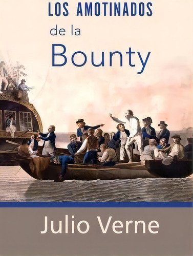 Los Amotinados De La Bounty, De Julio Verne. Editorial Createspace Independent Publishing Platform, Tapa Blanda En Español