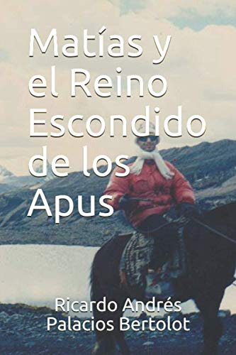 Matias Y El Reino Escondido De Los Apus -cuentos De Misterio