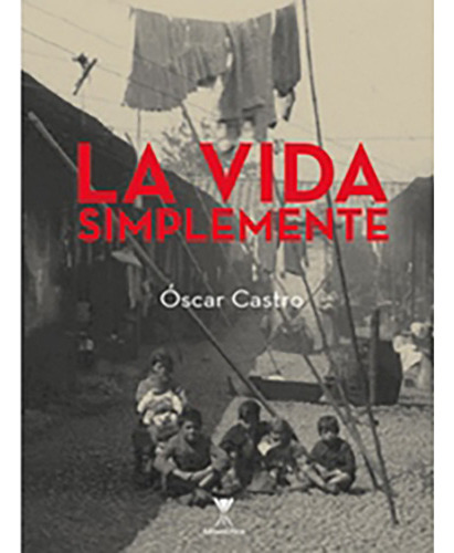 La Vida Simplemente, De Castro, Oscar. Editorial Forja, Tapa Blanda En Español