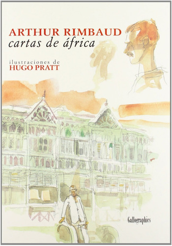 Arthur Rimbaud Cartas De África, De Hugo Pratt Dominique Y Nadine Petitfaux., Vol. 0. Editorial Gallo Nero, Tapa Blanda En Español, 1