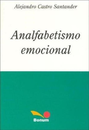 Libro - Analfabetismo Emocional - Castro Santander Alejandr