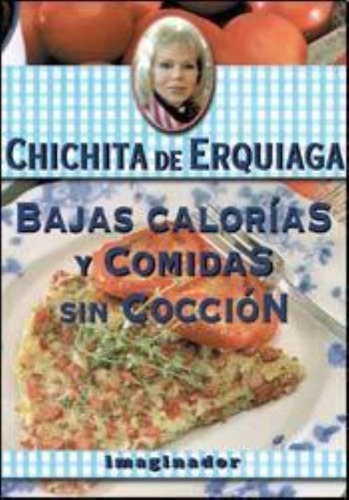 Bajas Calorias Y Comidas Sin Coccion, De Erquiaga, Chichita De. Editorial Imaginador, Tapa Tapa Blanda En Español