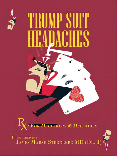 Trump Suit Headaches: Rx: For Declarers And Defenders, De Sternberg, James Marsh. Editorial Authorhouse, Tapa Blanda En Inglés