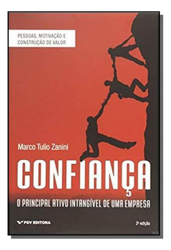 Confianca: Principal Ativo Intang. Empresa-/16, De Zanini, Marco Tulio. Editora Fgv, Capa Mole Em Português, 2021