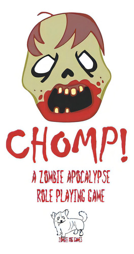 Chomp!: A Zombie Apocalypse Role Playing Game, De Schwerm, Julia. Editorial St Paul Pr, Tapa Blanda En Inglés