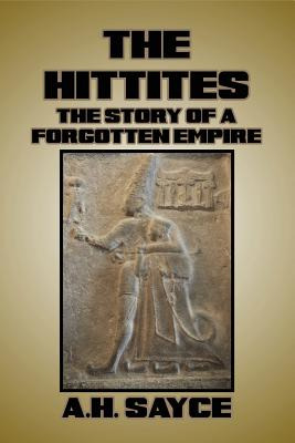 Libro The Hittites: The Story Of A Forgotten Empire - Say...