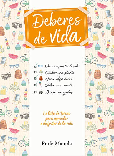 Deberes De Vida: La Lista De Tareas Para Aprender A Disfruta