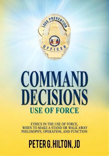 Command Decisions, De Peter G Hilton Jd. Editorial Createspace Independent Publishing Platform, Tapa Blanda En Inglés